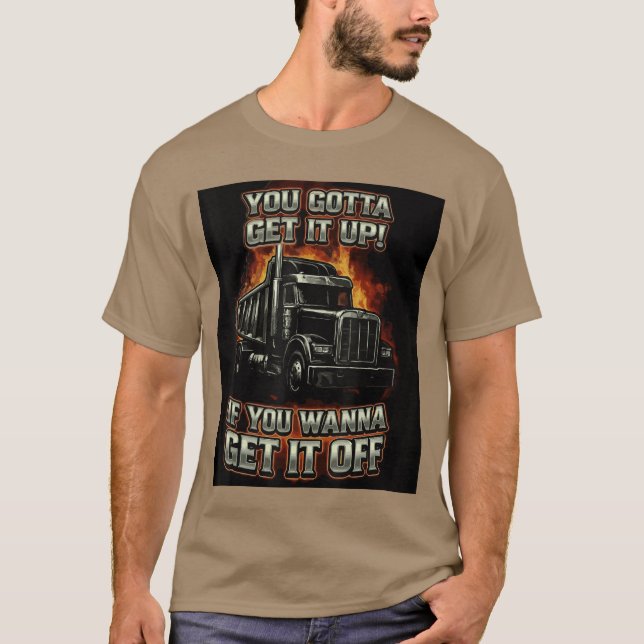 You Gotta Get Funny Dumpruck Driverrucking Dad Men T-Shirt (Vorderseite)
