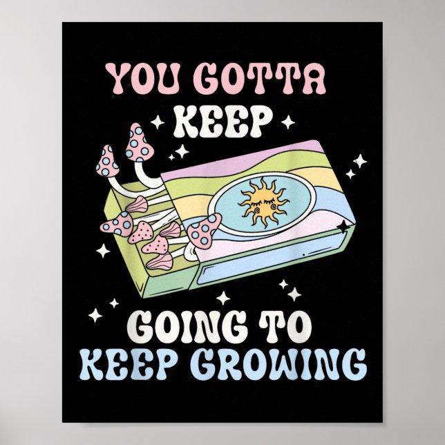 You Gotta Keep Going To Keep Growing Motivational  Poster (Vorne)