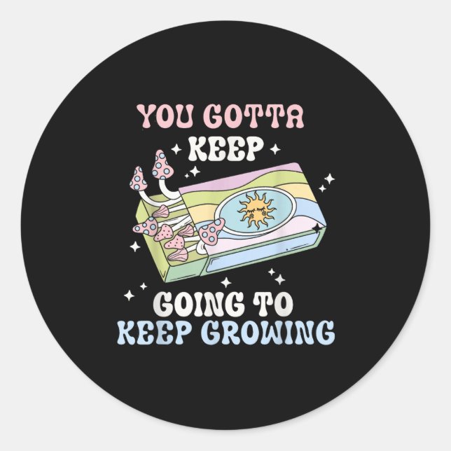 You Gotta Keep Going To Keep Growing Motivational  Runder Aufkleber (Vorderseite)