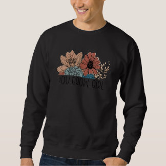 You Grow Girl Botanist Gardening Flower Sweatshirt