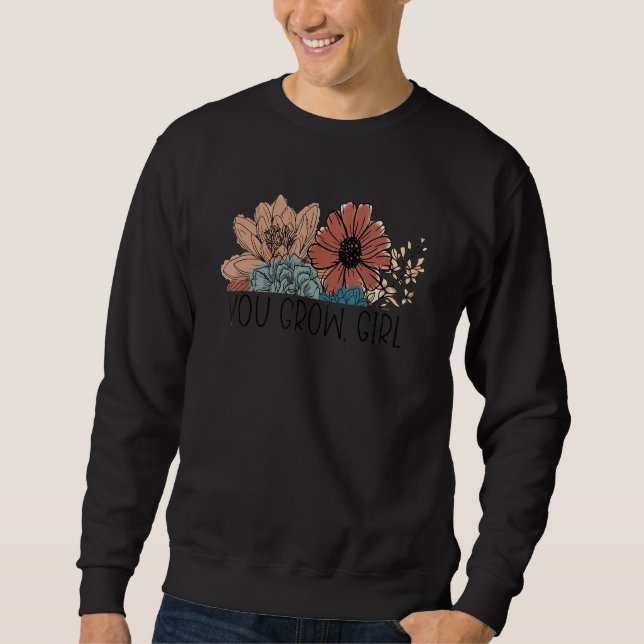 You Grow Girl  Botanist Gardening Flower Sweatshirt (Vorderseite)