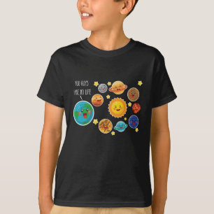 You Guys Have No Life Planet Funny Solar System T-Shirt
