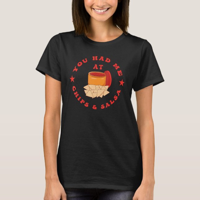 You Had Me At Chips And Salsa T-Shirt (Vorderseite)