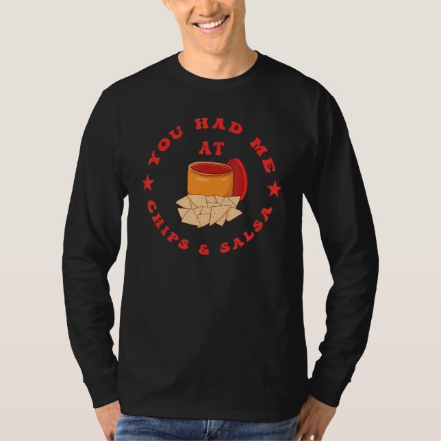 You Had Me At Chips And Salsa T-Shirt (Vorderseite)