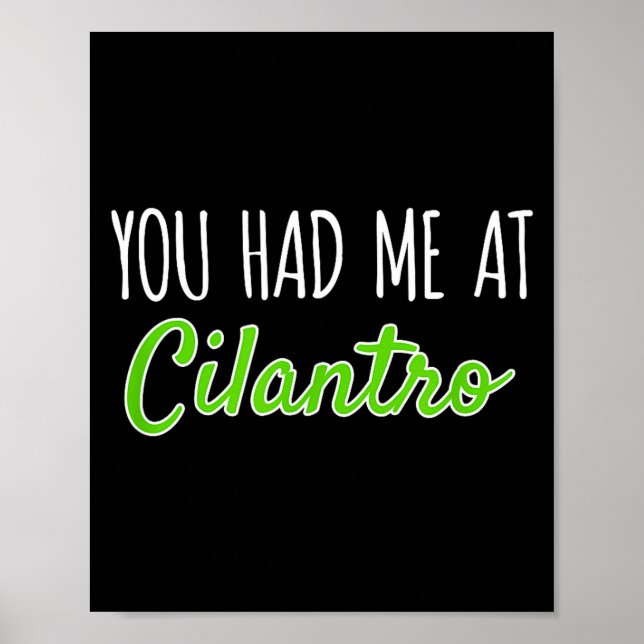 You Had Me At Cilantro Funny Herb Food Quote  Poster (Vorne)