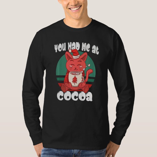 You had me at cocoa  Christmas Cat Cocoa T-Shirt (Vorderseite)