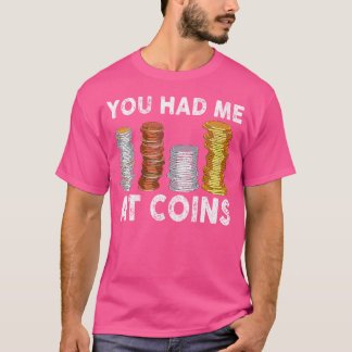 You Had Me At Coins Sammler Numismatiker Sammlung T-Shirt