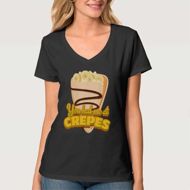 You Had Me At Crepes French Dessert Crepes T-Shirt (Vorderseite)