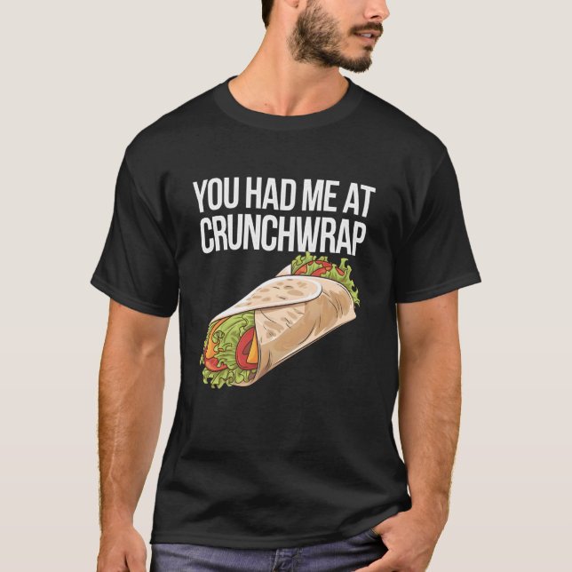You Had Me At Crunchwrap T-Shirt (Vorderseite)