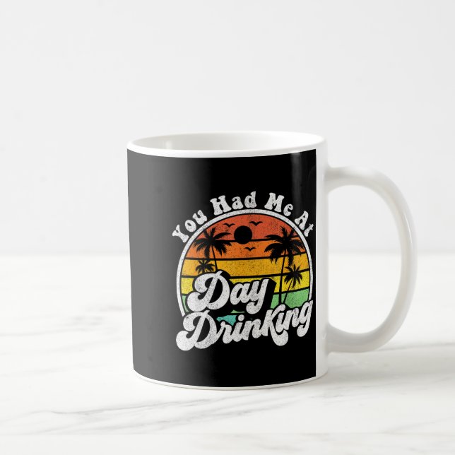 You Had Me At Day Drinking Funny Retro Beach Summe Kaffeetasse (Rechts)