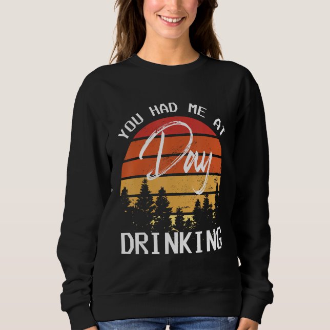 You Had Me At Day Drinking Retro Beach Cruise Sweatshirt (Vorderseite)