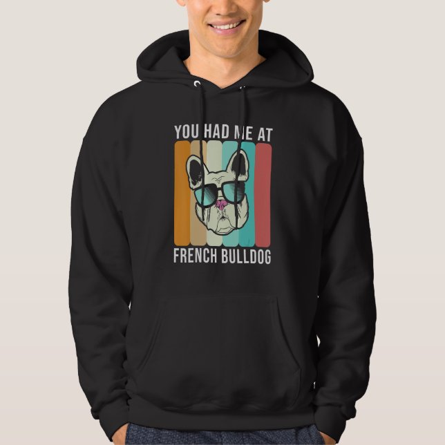You had me at French Bulldog   Frenchie Hoodie (Vorderseite)