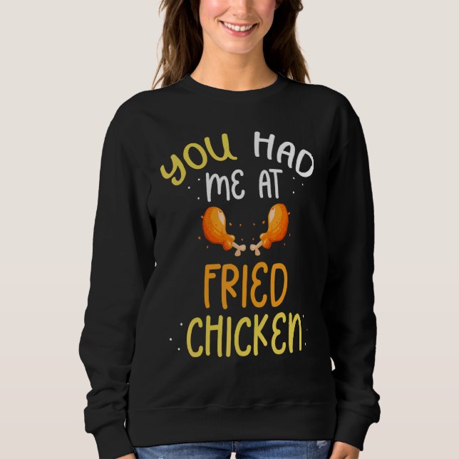 You Had Me At Fried Chicken Sweatshirt (Vorderseite)