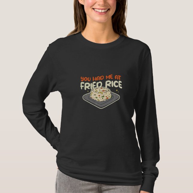 You Had Me At Fried Rice Food Cooking Fried Rice   T-Shirt (Vorderseite)