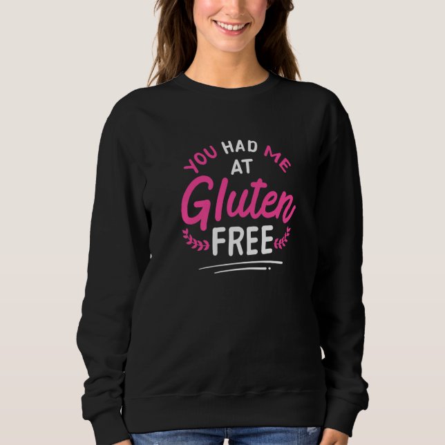 You Had Me At Gluten Free Celiac Disease Gluten Fr Sweatshirt (Vorderseite)
