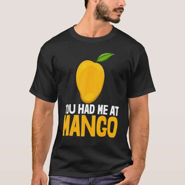 You Had Me At Mango Funny Mango Fruit Love_1 T-Shirt (Vorderseite)
