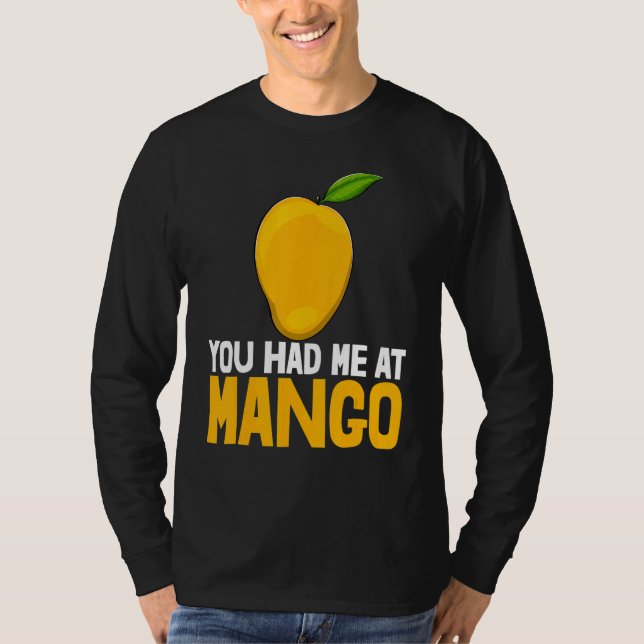 You Had Me At Mango Funny Mango Fruit Love_1 T-Shirt (Vorderseite)