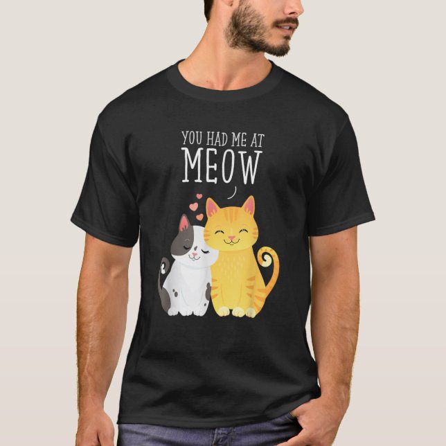 You had me at Meow Cute Cat Design  T-Shirt (Vorderseite)