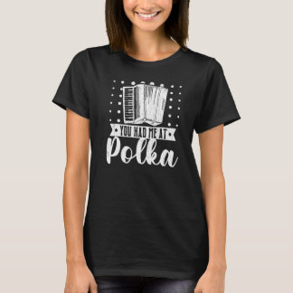 You Had Me At Polka Accordions Player Graphic T-Shirt