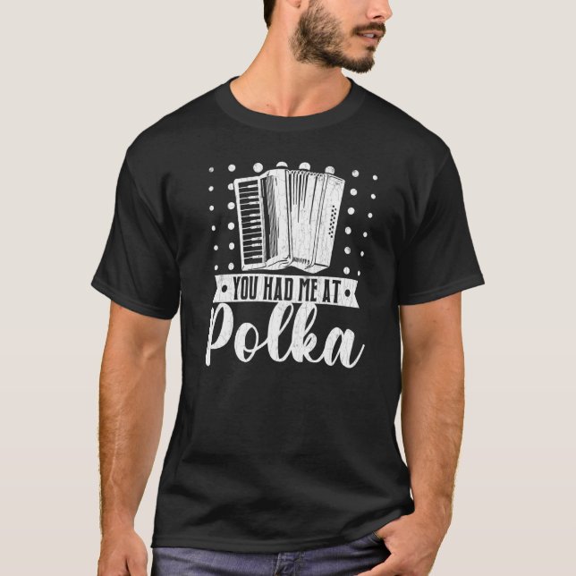 You Had Me At Polka  Accordions Player Graphic T-Shirt (Vorderseite)