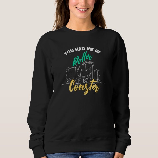 You Had Me At Roller Coaster Summer Vacation Amuse Sweatshirt (Vorderseite)