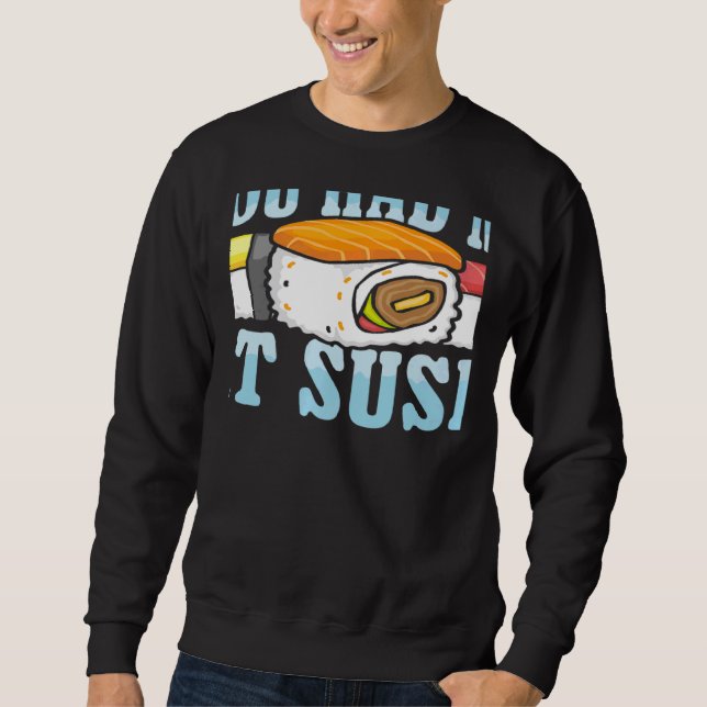 You Had Me At Sushi Japanese Food Japan Sushi   Sweatshirt (Vorderseite)