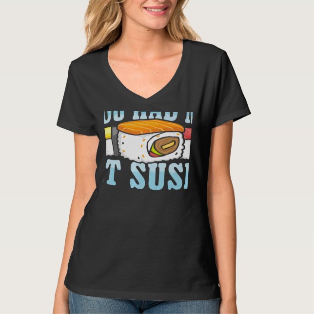 You Had Me At Sushi Japanese Food Japan Sushi   T-Shirt (Vorderseite)