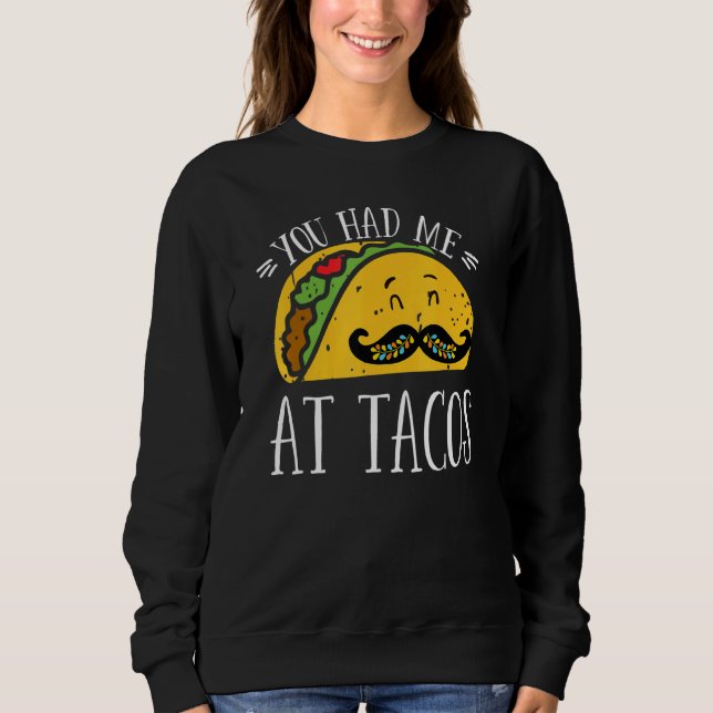 You Had Me At Tacos Cute Taco Cinco De Mayo Mexica Sweatshirt (Vorderseite)