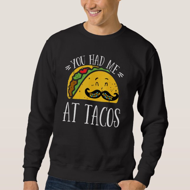 You Had Me At Tacos Cute Taco Cinco De Mayo Mexica Sweatshirt (Vorderseite)