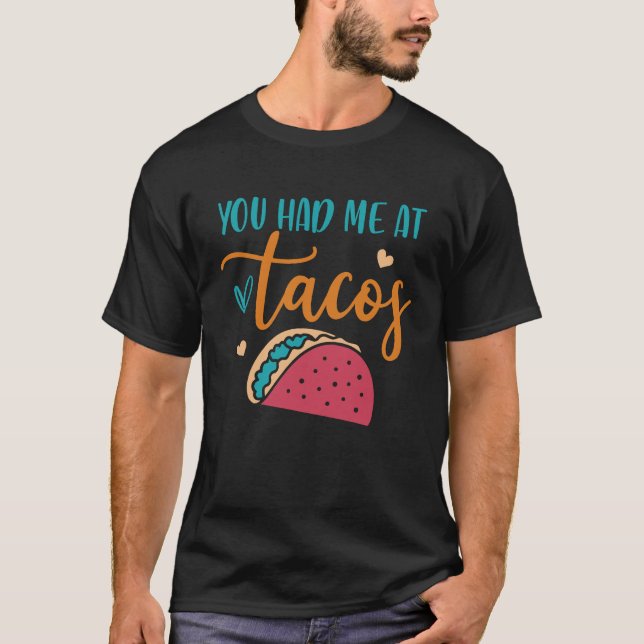 You Had Me At Tacos Taco Mexican Siesta Fiesta T-Shirt (Vorderseite)