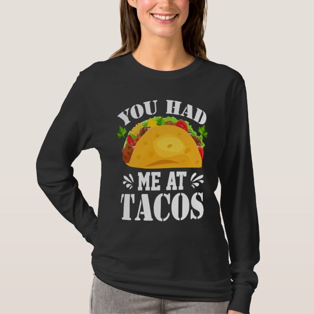 You Had Me At Tacos  Tacos  Costume Tacos T-Shirt (Vorderseite)
