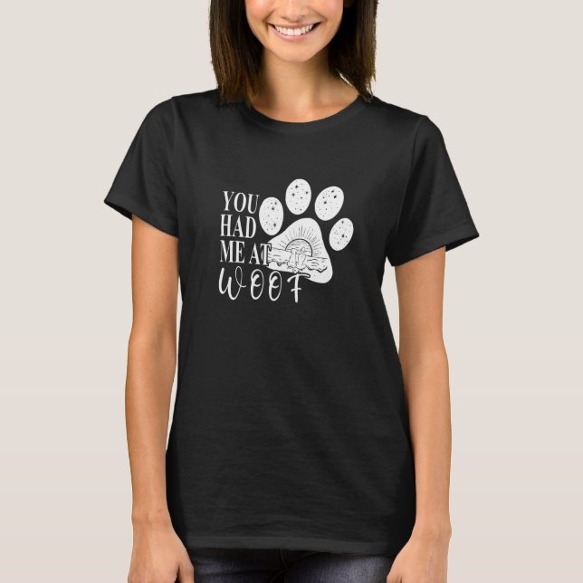 You had me at Woof  Dog Paw Mom T-Shirt (Vorderseite)
