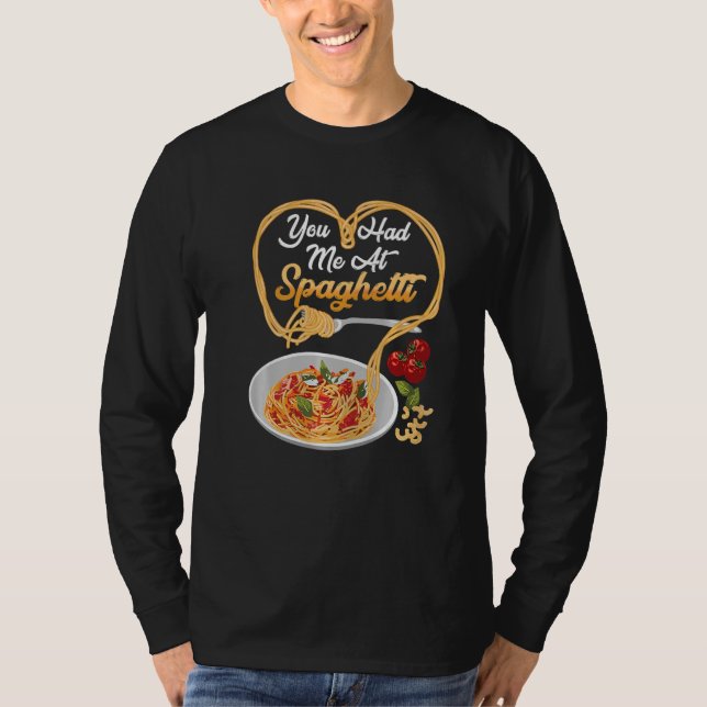 You Has Me At Spaghetti Funny Italian Food Lover P T-Shirt (Vorderseite)