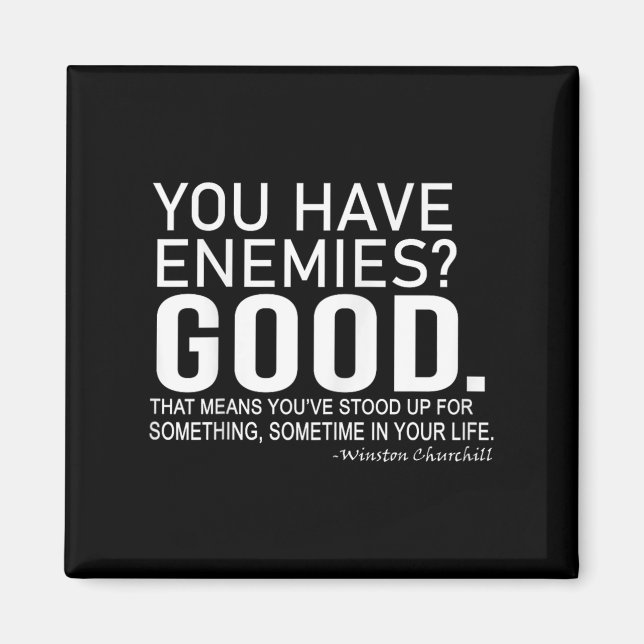 You Have Enemies_ Good. Winston Churchill Motivati Magnet (Vorne)