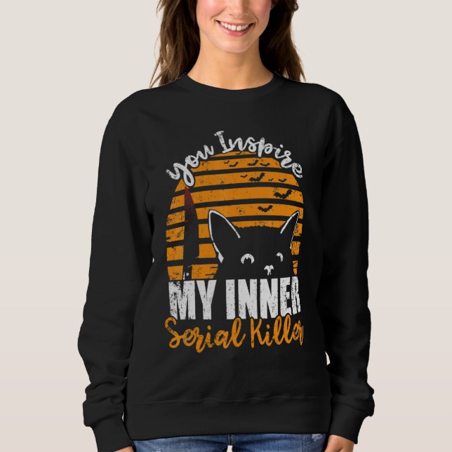 You Inspire My Inner Serial Killer  Halloween Cat Sweatshirt (Vorderseite)