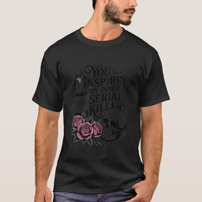 You Inspire My Inner Serial Killer Halloween Spook T-Shirt (Vorderseite)