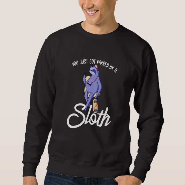 You Just Got Passed By A Sloth Skateboard Skater S Sweatshirt (Vorderseite)
