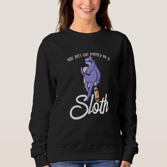 You Just Got Passed By A Sloth Skateboard Skater S Sweatshirt (Vorderseite)