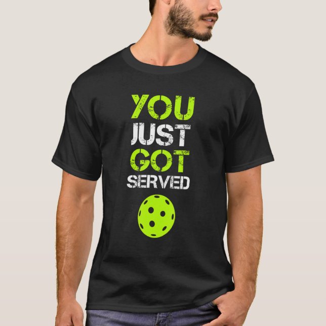 You Just Got Served Pickleball  Pickleball Player  T-Shirt (Vorderseite)