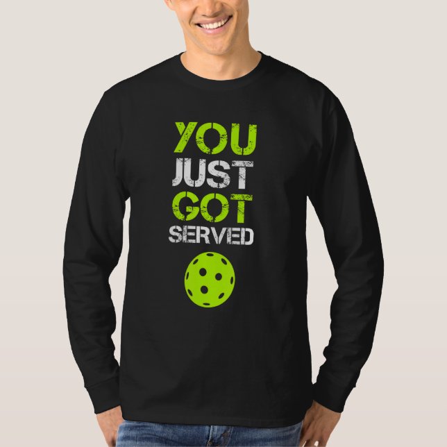 You Just Got Served Pickleball  Pickleball Player  T-Shirt (Vorderseite)