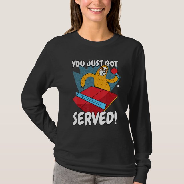 You Just Got Served Sloth Table Tennis Ping Pong T-Shirt (Vorderseite)