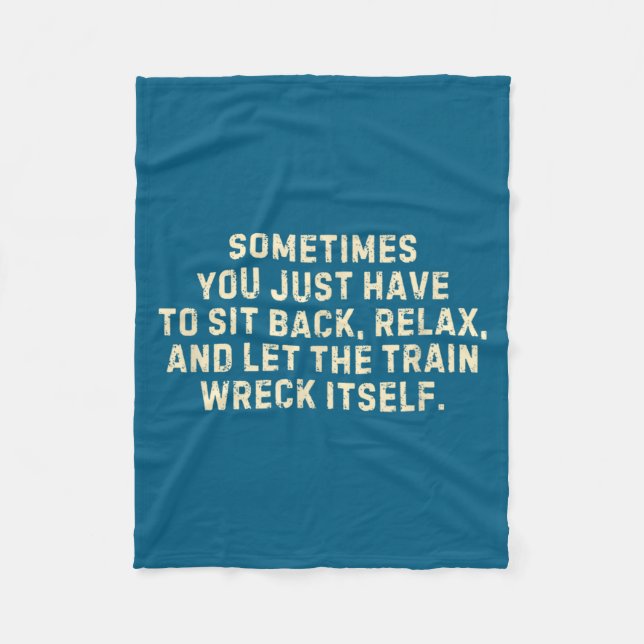 You Just Have To Sit Back Relax &amp; Let The Trai Fleecedecke (Vorderseite)