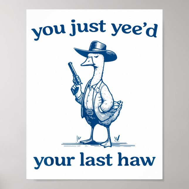 You Just Yee'd Your Last Haw Funny Silly Goose Cow Poster (Vorne)