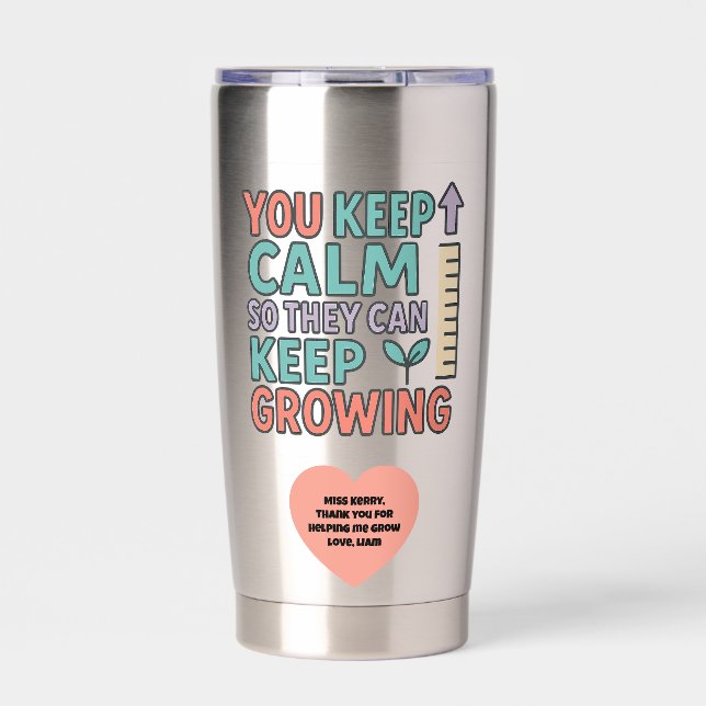 You Keep Calm So They Can Keep Growing Gratitude Thermobecher (Vorderseite)