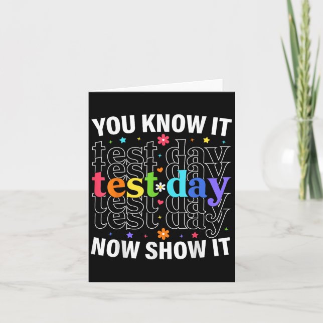 You Know It Now Show It Funny Test Day Motivationa Karte (Vorderseite)