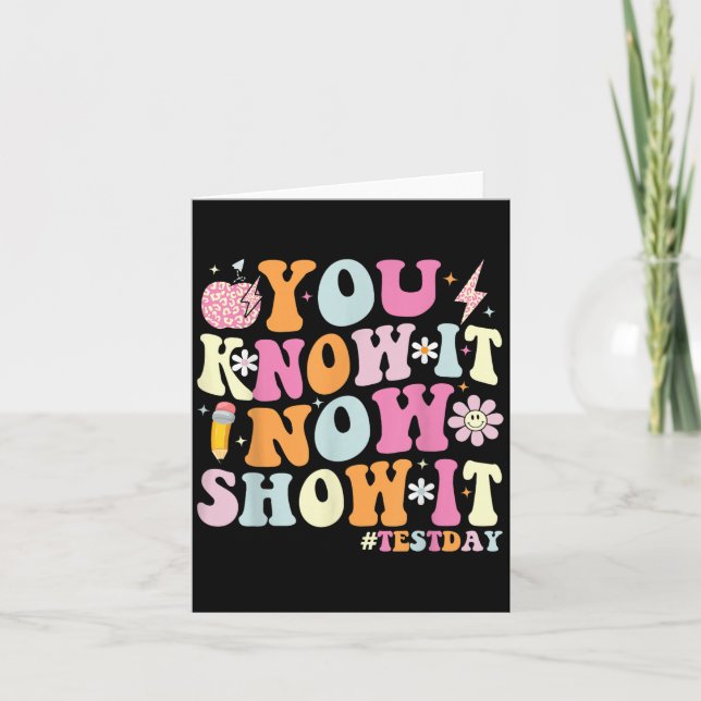 You Know It Now Show It Funny Test Day Motivationa Karte (Vorderseite)