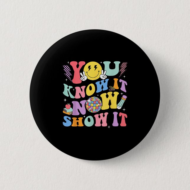 You Know It Now Show It Test Day Motivational Smil Button (Vorderseite)