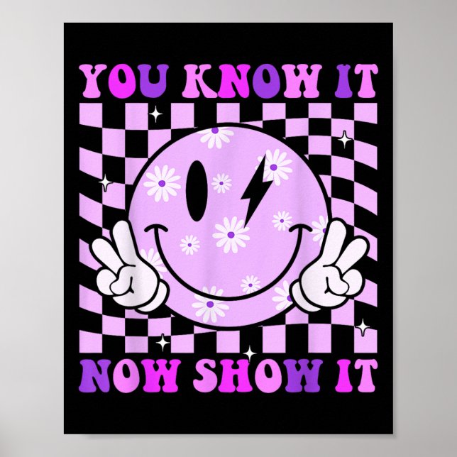 You Know It Now Show It Test Day Teacher Motivatio Poster (Vorne)