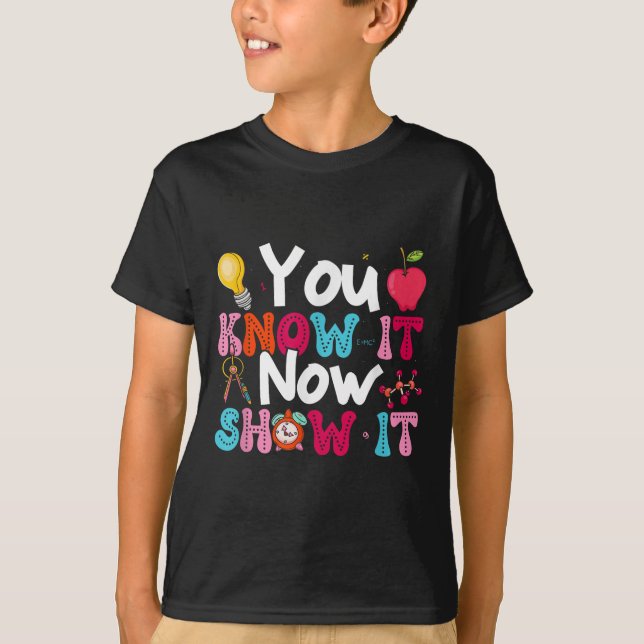 You Know It Now Show It Testing Day Motivational T T-Shirt (Vorderseite)