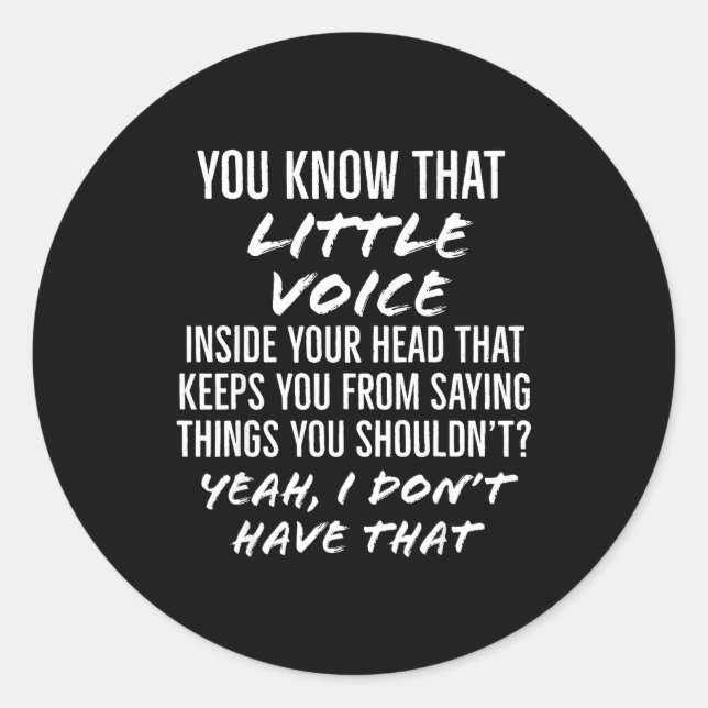 You Know That Little Voice Inside Your Head That K Runder Aufkleber (Vorderseite)